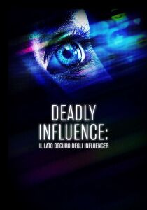 Deadly influence - Il lato oscuro degli influencer streaming