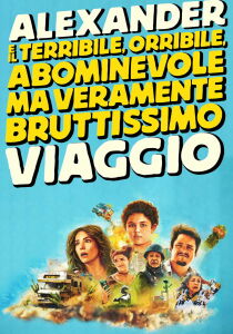 Alexander e il terribile, orribile, abominevole ma veramente bruttissimo viaggio streaming