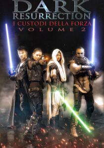 Dark Resurrection - Volume 2 - I custodi della Forza [CORTO] streaming